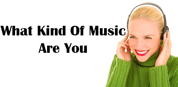 What Kind Of Music Are You Quizzes, What kind of music are you Trivia, What kind of music are you Questions